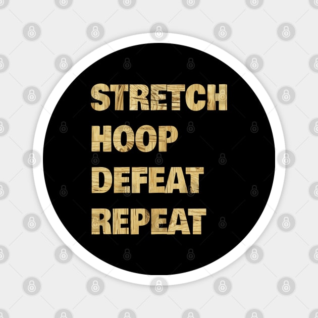 Stretch Hoop Defeat Repeat Wood Floor Magnet by SpaceManSpaceLand